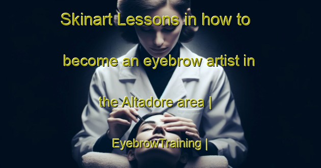 Skinart Lessons in how to become an eyebrow artist in the Altadore area | EyebrowTraining | EyebrowClasses | SkinartTraining-Canada